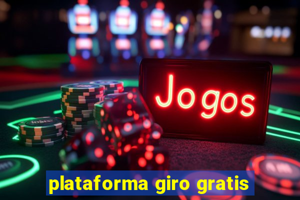 plataforma giro gratis